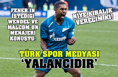 Türk spor medyası yalancıdır! Wendel ve Malcom'un menajeri konuştu