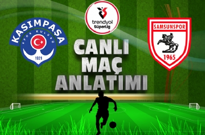 Kasımpaşa-Samsunspor (CANLI ANLATIM)