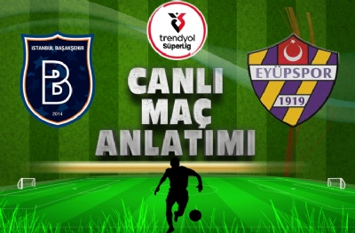 Başakşehir - Eyüpspor (CANLI ANLATIM)