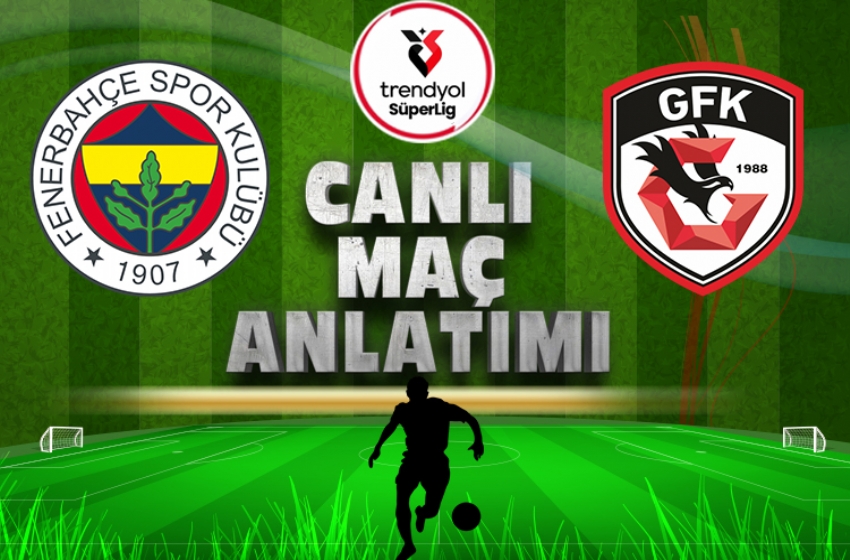 Fenerbahçe - Gaziantep FK | CANLI