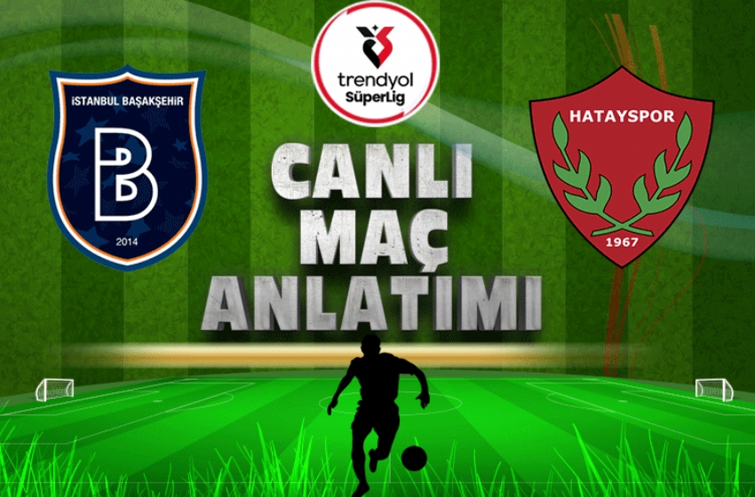 RAMS Başakşehir - Hatayspor (CANLI ANLATIM)