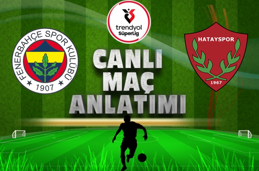 Fenerbahçe - Hatayspor maçı ne zaman, saat kaçta ve hangi kanalda canlı yayınlanacak?