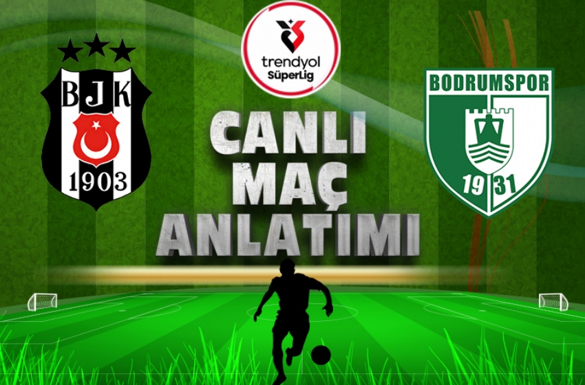 Beşiktaş - Bodrumspor FK | CANLI