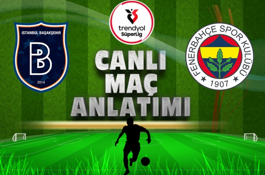 Başakşehir-Fenerbahçe maçı ne zaman, saat kaçta ve hangi kanalda canlı yayınlanacak?