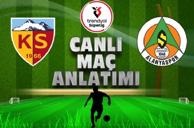 Kayserispor-Alanyaspor (CANLI ANLATIM)