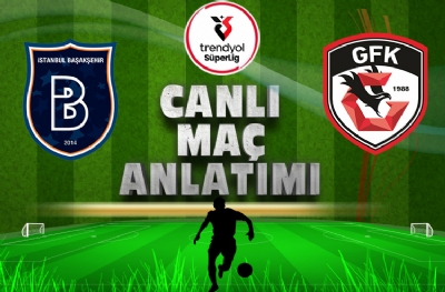 Başakşehir-Gaziantep FK (CANLI ANLATIM)